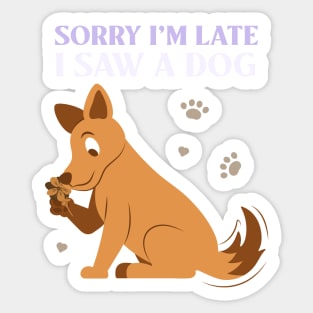 Copy of Sorry I'm late I saw a dog 3 Sticker